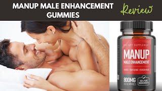 MANUP MALE ENHANCEMENT GUMMIES ((HONEST REVIEW)) MANUP GUMMIES REVIEWS - DOES IT WORK? 