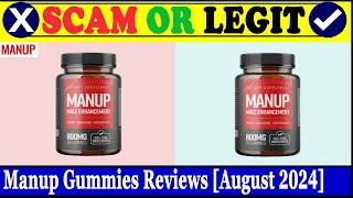 Manup Gummies Reviews (Aug 2024) - Does This Seem Like A Real Product? Find Out! | Scam Inspecter