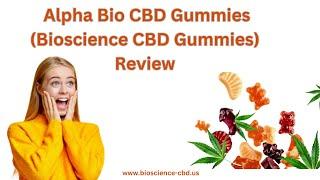 Alpha Bio CBD Gummies (Bioscience CBD Gummies) Review  Benefits, Side-Effects Is It 100%  Safe