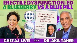 Erectile Dysfunction (ED) - A Blueberry vs A Blue Pill | CHEF AJ LIVE! with Dr. Akil Taher