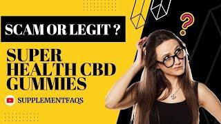 Super Health CBD Gummies Reviews and Warning - Watch Before Buying?