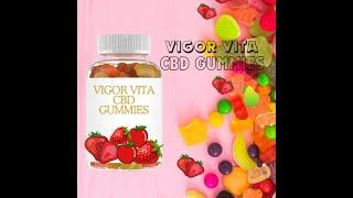 Vigor Vita CBD Gummies: The Perfect Combination of Wellness and CBD!