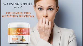 WARNING NOTICE 2022! YouNabis CBD Gummies Reviews