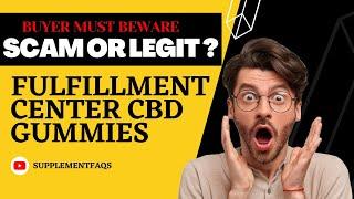 Fulfillment Center CBD Gummies Reviews and Warning - Watch Before Buying?