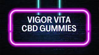 Vigor Vita CBD Gummies Reviews (Beware Of The SCAM) Is CBD Gummies Safe To Use?