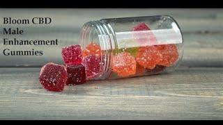 Bloom CBD Male Enhancement Gummies Reviews!