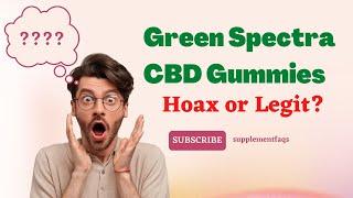 Green Spectra CBD Gummies Reviews and Warning - Watch Before Buying?