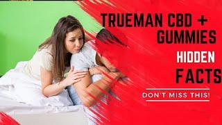 Trueman CBD Reviews 2023: All Truth About Trueman CBD + Male Enhancement Gummies (Where to BUY)