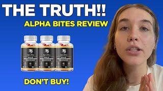 ALPHA BITES ((❌ MY ADVICE!!!❌)) ALPHA BITES GUMMIES - ALPHA BITES REVIEWS - IS ALPHA BITES RELIABLE?