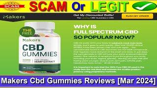 Makers Cbd Gummies Reviews ⚠️(( BEWARE IN 2024! ))⚠️Is Makers Cbd Gummies SCAM or LEGIT ?⚠️