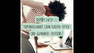 Green Otter CBD Gummies Reviews(#Official Website)