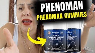 PHENOMAN GUMMIES REVIEWS ✅[SHOCKING TRUTH ABOUT]✅ PHENOMAN MALE ENHANCEMENT GUMMIES! PHENOMAN ME