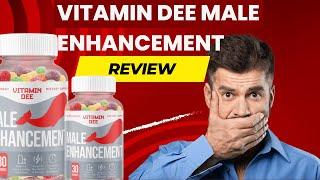 Vitamin Dee Male Enhancement Gummies Review [Male Vitality] Vitamin Dee Male Enhancement For Men