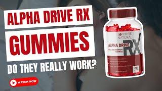 Do Alpha Drive Rx Male Enhancement Gummies Really Work? (❌Exposed❌)